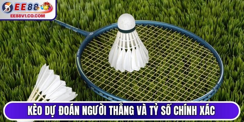 Kèo dự đoán người thắng và tỷ số chính xác