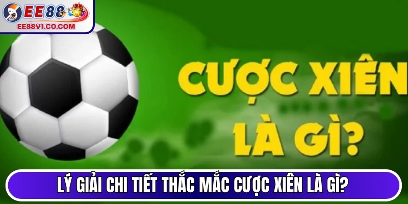 Lý giải chi tiết thắc mắc cược xiên là gì?