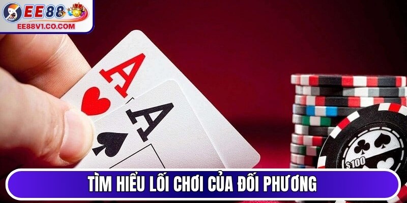 Tìm hiểu lối chơi của đối phương