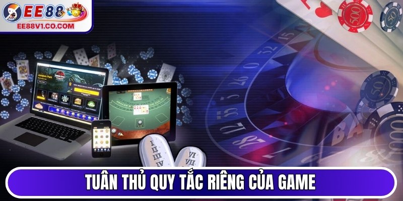 Tuân thủ quy tắc riêng của game