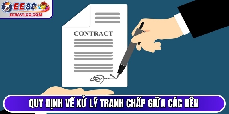 Quy định về xử lý tranh chấp giữa các bên